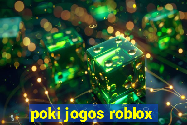 poki jogos roblox